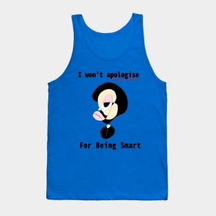 I won't apologies for being Smart Tank Top